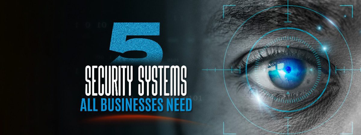 Featured image for “Five Security Systems All Businesses Need Today”