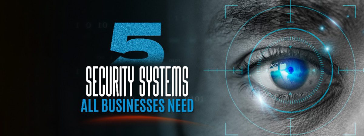 Featured image for “Five Security Systems All Businesses Need Today”