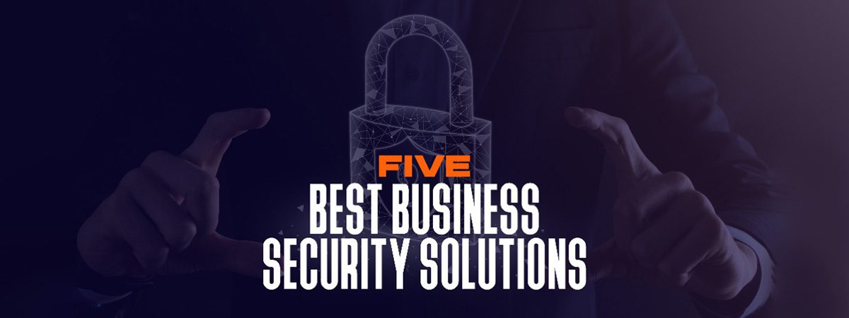 Featured image for “Five Best Business Security Solutions”