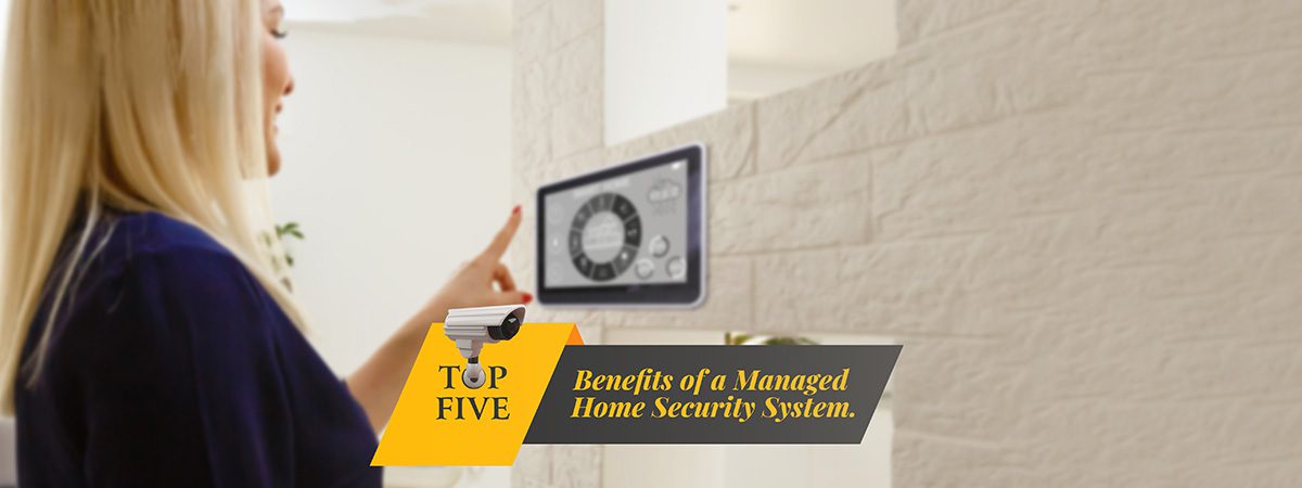Featured image for “Top Five Benefits of a Managed Home Security System”