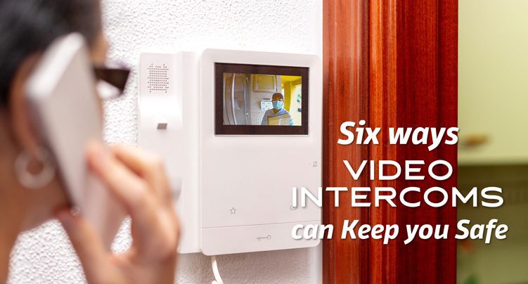 Six Ways Video Intercoms can Keep you Safe