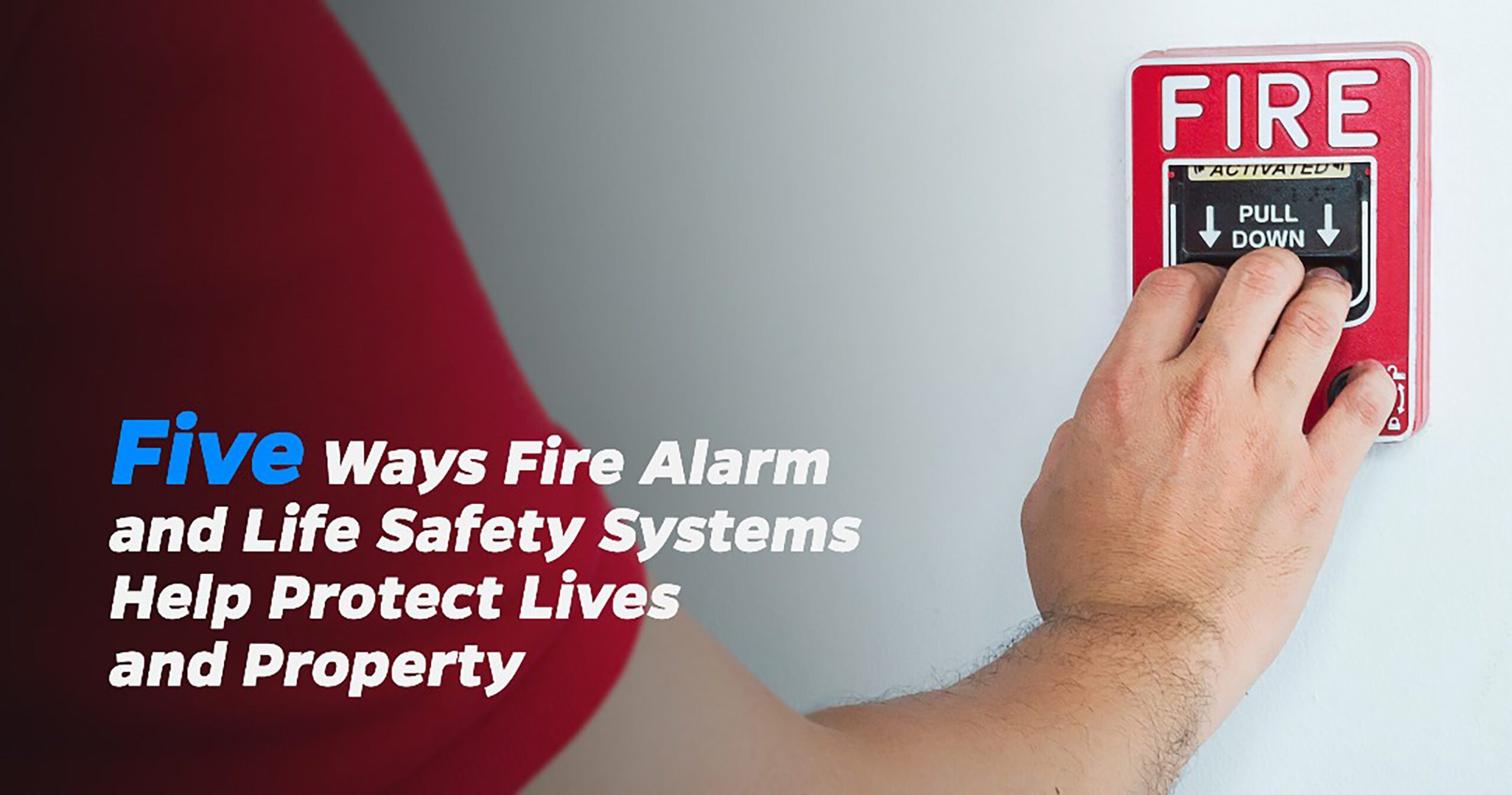 Featured image for “Five Ways Fire Alarm and Life Safety Systems Help Protect Lives and Property”